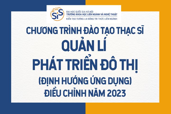 Chương trình đào tạo thạc sĩ Quản lí phát triển đô thị (định hướng ứng dụng) – điều chỉnh năm 2023